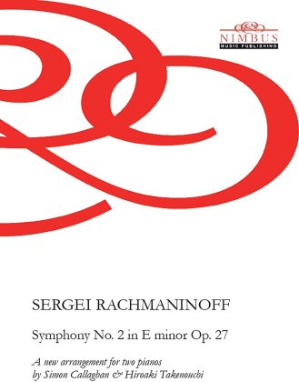 Sergej Rachmaninoff (1873-1943), Simon Callaghan & Hiroaki Takenouchi - Symphony No. 2 In E Minor Op. 27 - - A New Arragement For Two Pianos