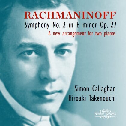 Sergej Rachmaninoff (1873-1943), Simon Callaghan & Hiroaki Takenouchi - Symphony No. 2 In E Minor Op. 27 - Arranged For Two Pianos - First Recording