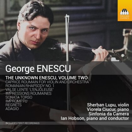 Sherban Lupu, Ian Hobson, Sinfonia da Camera & George Enescu (1881-1955) - Unknown Enescu Vol. 2