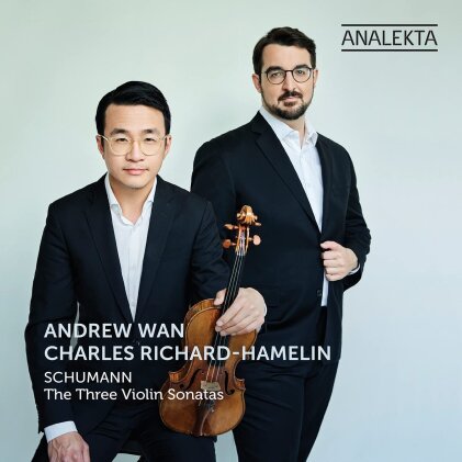 Robert Schumann (1810-1856), Andrew Wan & Charles Richard-Hamelin - Three Violin Sonatas