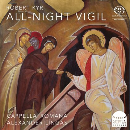 Cappella Romana & Robert Kyr (?-1952) - All-Night Vigil (Hybrid SACD)