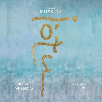 Franco Mussida - Il Pianeta Della Musica E Il Viaggio Di Iotu