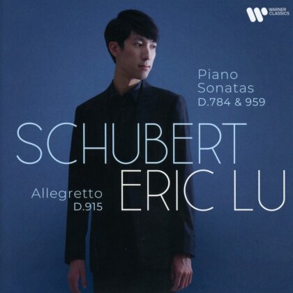 Franz Schubert (1797-1828) & Eric Lu - Piano Sonatas D.784 & D.959/Allegretto D.915