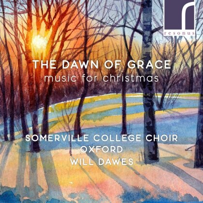 Choir Of Somerville College & William Dawes - The Dawn Of Grace: Christmas Works By Women Composers