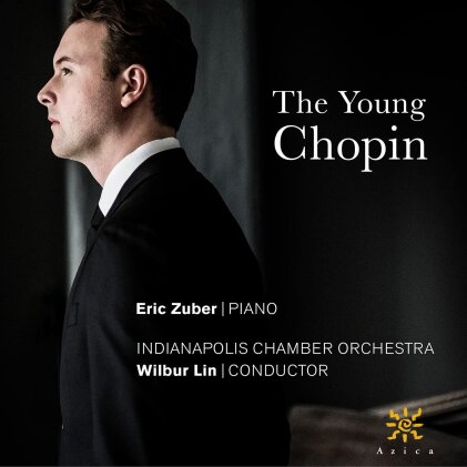 Indianapolis Chamber Orchestra, Frédéric Chopin (1810-1849), Wilbur Lin & Eric Zuber - The Young Chopin