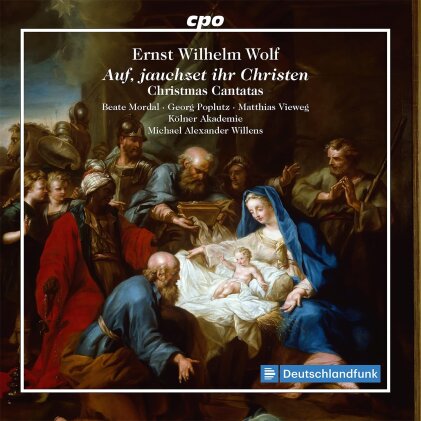 Ernst Wilhelm Wolf (1735-1792), Michael Alexander Willens, Beate Mordal, Georg Poplutz & Kölner Akademie - Auf, jauchzet ihr Christenr - Christmas Cantatas