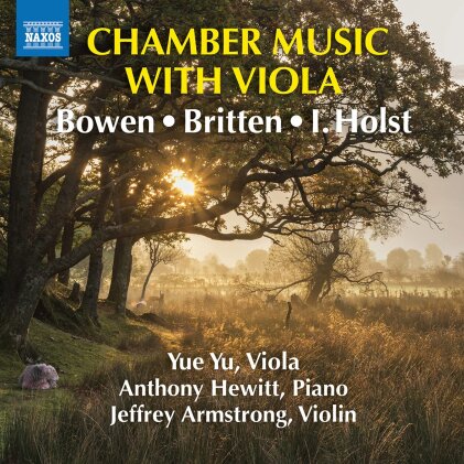 York Bowen (1884-1961), Sir Benjamin Britten (1913-1976), Imogen Holst, Yue Yu, Jeffrey Armstrong, … - Chamber Music With Viola
