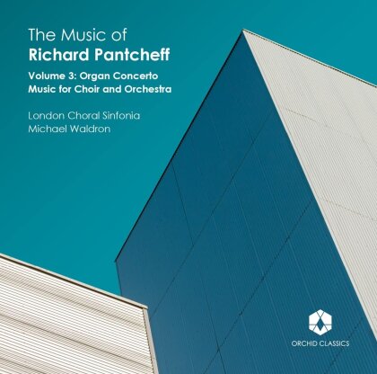 London Choral Sinfonia, Richard Pantcheff (*1959) & Michael Waldron - Music Of Richard Pantcheff Vol 3 - Organ Concerto, Music For Choir And Orchestra