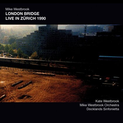 Mike Westbrook - London Bridge Live in Zurich 1990 (2 CDs)