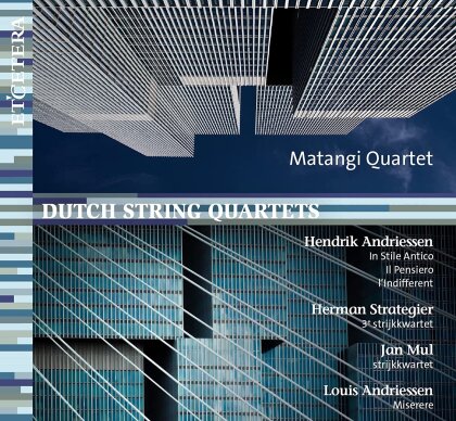Matangi Quartet, Hendrik Andriessen (1892-1981), Herman Strategier (1912-1988) & Louis Andriessen - Dutch String Quartets