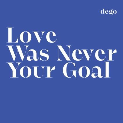 Dego - Love Was Never Your Goal (LP)