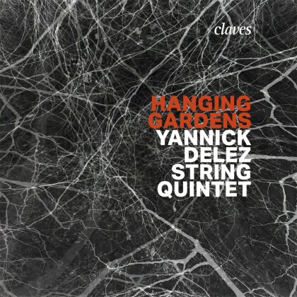 Yannick Delez String 5tet - Hanging Gardens