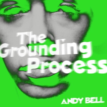 Andy Bell (from Oasis, Ride) - Grounding Process (Green/Clear Vinyl, 10" Maxi)