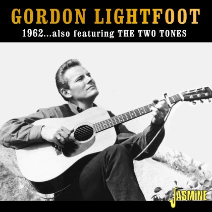 Gordon Lightfoot - Gordon Lightfoot 1962... Also Featuring The Two Tones