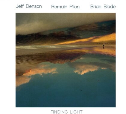 Jeff Denson, Brian Blade & Romain Pilot - Finding Light