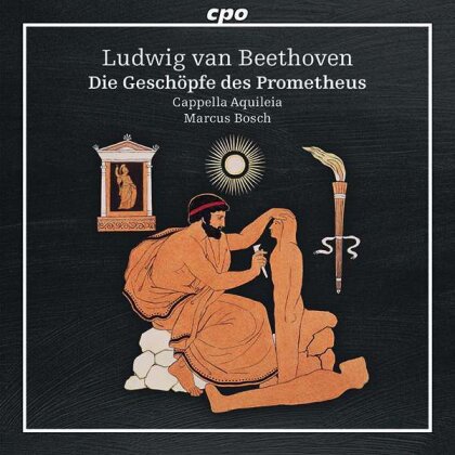 Cappella Aquileia, Ludwig van Beethoven (1770-1827) & Marcus Bosch - Die Geschöpfe Des Prometheus Op.43 - Complete Ballet