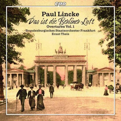 Brandenburgisches Staatsorchester Frankfurt, Paul Lincke (1866-1946) & Ernst Theis - Overtures Vol.1: Das Ist Die Berliner Luft