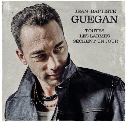 Jean Baptiste Guegan - Toutes les larmes sèchent un jour