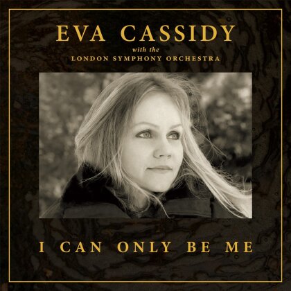 Eva Cassidy, London Symphony Orchestra & Christopher Willis - I Can Only Be Me (Deluxe Hardback Edition, Édition Deluxe)