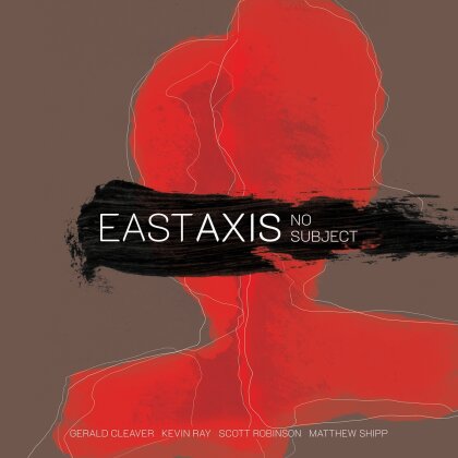 East Axis, Gerald Cleaver, Kevin Ray & Scott Robinson - No Subject