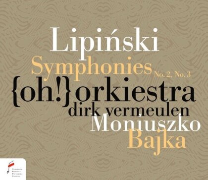 Dirk Vermeulen, Oh Orchestra, Karol Jozef Lipinski (1790-1861) & Stanislaw Moniuszko (1819-1872) - Symphonies Nos. 2 And 3 & Moniuszko