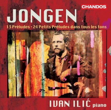 Joseph Jongen (1873-1953) & Ivan Ilic - Preludes For Piano