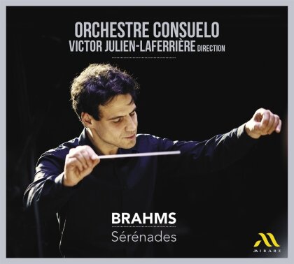 Orchestre Consuelo, Victor Julien-Laferriere & Johannes Brahms (1833-1897) - Brahms Serenades 1&2