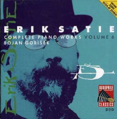 Erik Satie (1866-1925) & Bojan Gorisek - Complete Piano Works 6