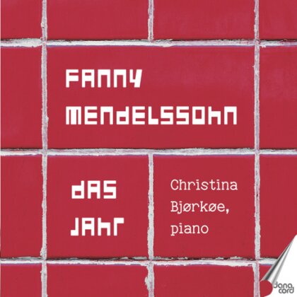 Fanny Hensel-Mendelssohn (1805-1847) & Christina Bjorkoe - Das Jahr - 12 Charakterstucke