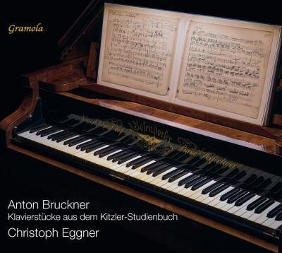 Anton Bruckner (1824-1896) & Christoph Eggner - Klaviertücke aus dem Kitzler-Studienbuch