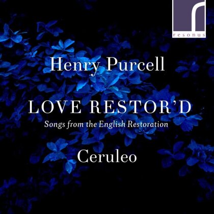 Ceruleo & Henry Purcell (1659-1695) - Love Restor'd - Songs From The English Restoration