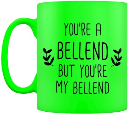 You're a Bellend But You're My Bellend - Neon Mug
