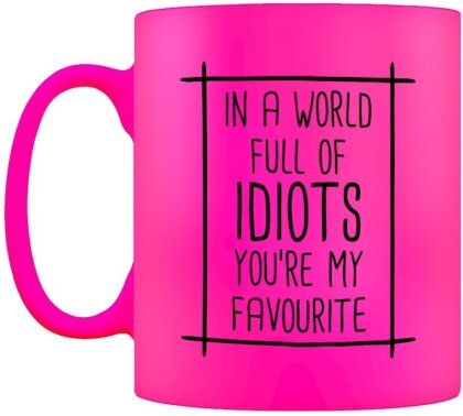 In a World Full of Idiots You're My Favourite - Neon Mug