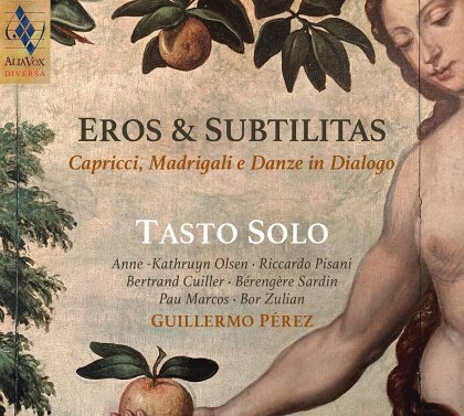Guillermo Pérez & Tasto Solo - Eros & Subtilitas - Capricci, Madrigali e Danze in Dagolo