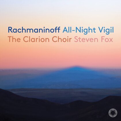 The Clarion Choir, Sergej Rachmaninoff (1873-1943) & Steven Fox - All-Night Vigil (Vespers)