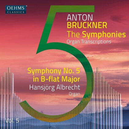 Anton Bruckner (1824-1896) & Hansjörg Albrecht - The Symphonies: Organ Transcriptions - Vol.5