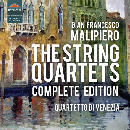 Quartetto di Venezia & Gian Francesco Malipiero (1882-1973) - Die Streichquartette Gesamtausgabe