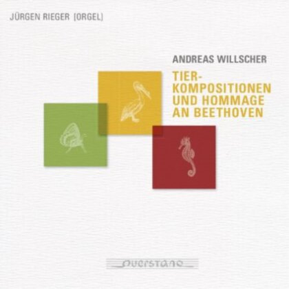 Andreas Willscher (*1955) & Jürgen Rieger - Tier-Kompositionen Und Hommage An Beethoven