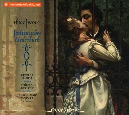 Hugo Wolf (1860-1903), Mirella Hagen, Tobias Berndt & Frank-Immo Zichner - Italienisches Liederbuch