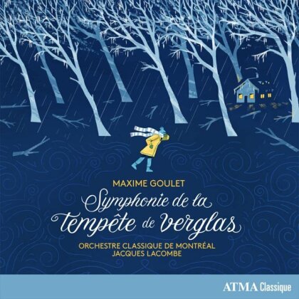 Maxime Goulet, Jacques Lacombe & Orchestre Classique de Montreal - Symphonie De La Tempete De Verglas