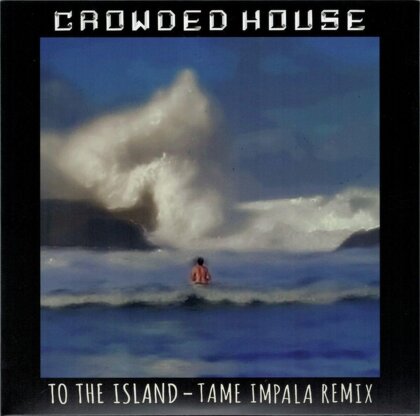 Crowded House - To The Island (Tame Impala Remix, Limited Edition, 7" Single)