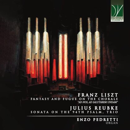Franz Liszt (1811-1886), Julius Reubke (1834-1858) & Enzo Pedretti - Fantasy And Fugue On The Chorale "Ad Nos, Ad - Salutarem Undam", Sonata on the 94th Psalm