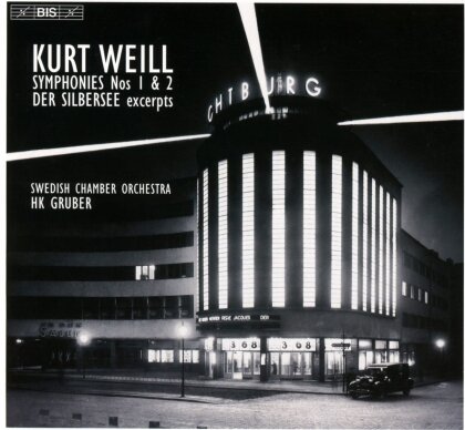 Swedish Chamber Orchestra, Kurt Weill (1900-1950) & Heinz Karl (HK) Gruber - Symphonies Nos. 1 & 2, Der Silbersee Exerpts (Hybrid SACD)