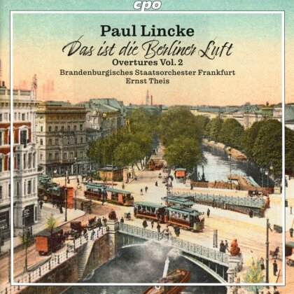 Paul Lincke (1866-1946), Ernst Theis & Brandenburgisches Staatsorchester Frankfurt - Ouvertüren Vol. 2