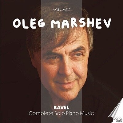 Maurice Ravel (1875-1937) & Oleg Marshev - Complete Solo Piano Music Volume 2