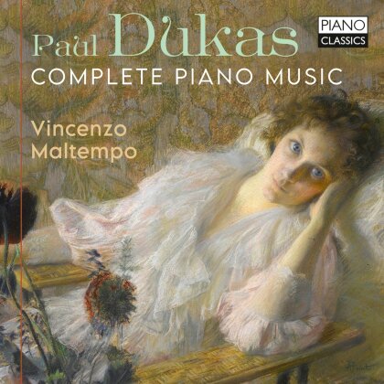 Paul Dukas (1865-1935) & Vincenzo Maltempo - Complete Piano Music