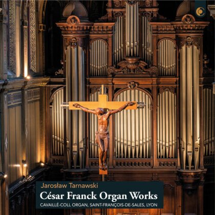 César Franck (1822-1890) & Jaroslaw Tarnawski - Organ Works