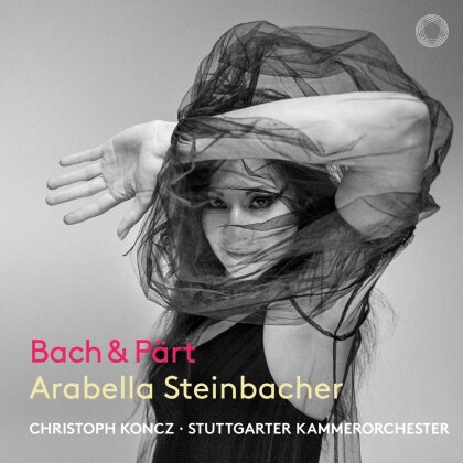 Johann Sebastian Bach (1685-1750), Arvo Pärt (*1935), Christoph Koncz, Arabella Steinbacher & Stuttgarter Kammerorchester - Bach & Part