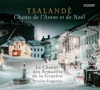 Le Choeur Armaillis de la Gruyère & Nicolas Fragnière - Tsalandè