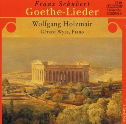 Franz Schubert (1797-1828), Wolfgang Holzmair & Gérard Wyss - Goethe-Lieder Vol. 2